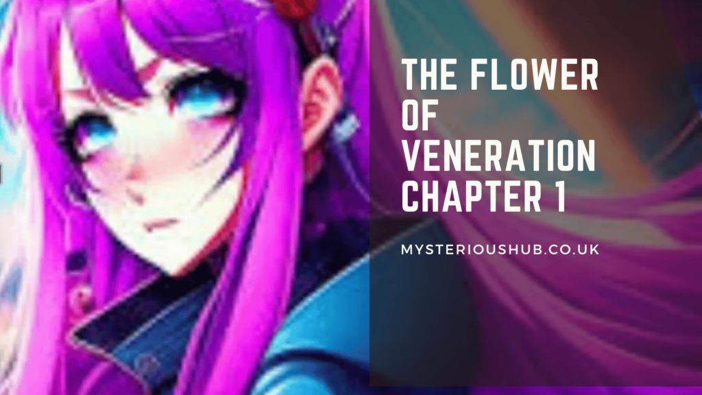 The Flower of Veneration Chapter 1: A Journey into Intriguing Realms